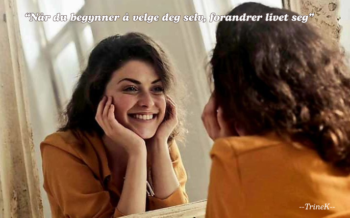 Når du begynner å velge deg selv, forandrer livet seg